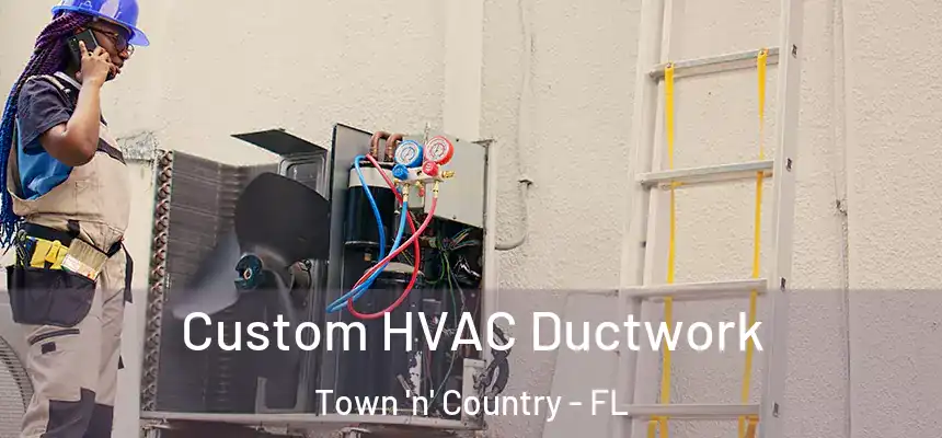 Custom HVAC Ductwork Town 'n' Country - FL
