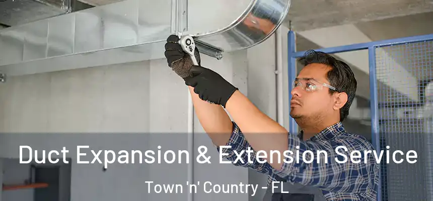 Duct Expansion & Extension Service Town 'n' Country - FL