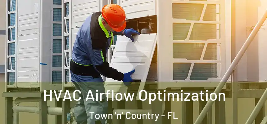 HVAC Airflow Optimization Town 'n' Country - FL