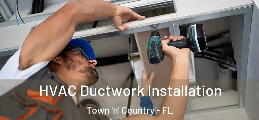 HVAC Ductwork Installation Town 'n' Country - FL