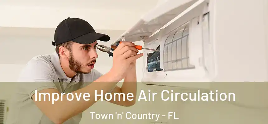 Improve Home Air Circulation Town 'n' Country - FL