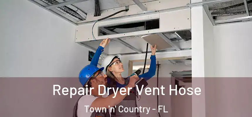 Repair Dryer Vent Hose Town 'n' Country - FL