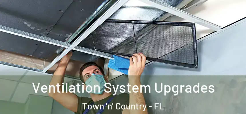 Ventilation System Upgrades Town 'n' Country - FL